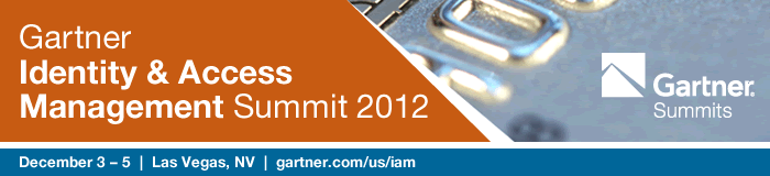 Gartner Identity & Access Management Summit 2012 December 3 &ndash; 5  |  Las Vegas, NV  |  gartner.com/us/iam